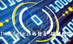 深入了解TokenIM与Gate.io的结合:破解数字资产交易