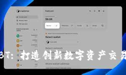 Tokenim ABT: 打造创新数字资产交易平台的未来