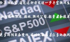 区块链打游戏主要指的是使用区块链技术来构建